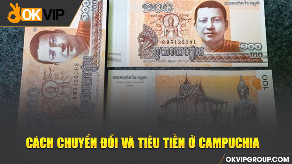 Những cách chuyển đổi tiền Campuchia bạn cần biết