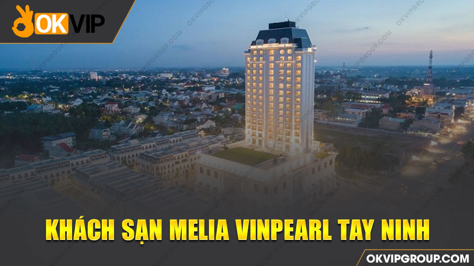Khách sạn Melia Vinpearl Tay Ninh
