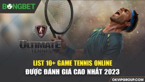 List 10 Game Tennis Online được đánh giá cao nhất tại BONGBET