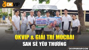 Giải trí Mocbai - OKVIP làm từ thiện tại Tây Ninh