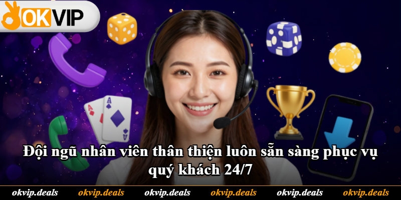 Đội ngũ nhân viên thân thiện luôn sẵn sàng phục vụ quý khách 24/7