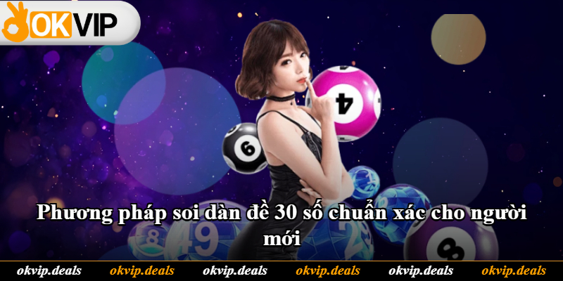 Phương pháp soi dàn đề 30 số chuẩn xác cho người mới