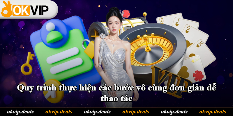 Quy trình thực hiện các bước vô cùng đơn giản dễ thao tác