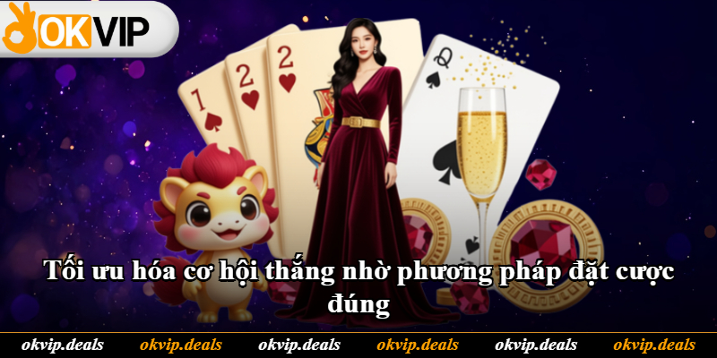 Tối ưu hóa cơ hội thắng nhờ phương pháp đặt cược đúng Tối ưu hóa cơ hội thắng nhờ phương pháp đặt cược đúng